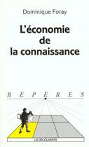 Couverture du livre « L'economie de la connaissance » de Dominique Foray aux éditions La Decouverte