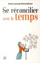 Couverture du livre « Se réconcilier avec le temps » de Anne Duhautbout aux éditions Esf