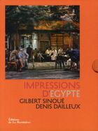 Couverture du livre « Impressions d'Egypte » de Gilbert Sinoue et Denis Dailleux aux éditions La Martiniere