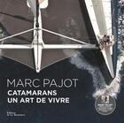 Couverture du livre « Catamarans, un art de vivre » de Marc Pajot aux éditions La Martiniere