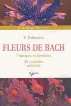 Couverture du livre « Fleurs de Bach ; principes et bienfaits, 38 remèdes naturels » de Fabrocini V. aux éditions De Vecchi