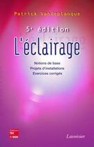 Couverture du livre « L'éclairage (5e édition) » de Patrick Vandeplanque aux éditions Tec Et Doc
