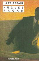 Couverture du livre « Last affair » de Hugues Pagan aux éditions Rivages