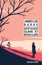 Couverture du livre « Déposer glaive et bouclier » de James Lee Burke aux éditions Rivages