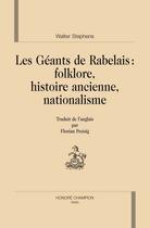 Couverture du livre « Les géants de rabelais : folklore, histoire ancienne, nationalisme » de Walter Stephens aux éditions Honore Champion