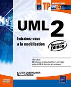 Couverture du livre « UML 2 ; entraînez-vous à la modélisation (2e édition) » de Laurent Debrauwer et Naouel Karam aux éditions Eni