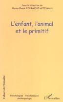 Couverture du livre « L'enfant, l'animal et le primitif » de Marie-Claude Fourment-Aptekman aux éditions L'harmattan