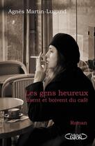 Couverture du livre « Les gens heureux lisent et boivent du café » de Agnes Martin-Lugand aux éditions Michel Lafon