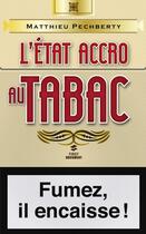 Couverture du livre « L'état accro au tabac » de Pecheberty Matthieu aux éditions First