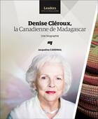 Couverture du livre « Denise Cléroux, la Canadienne de Madagascar ; une biographie » de Jacqueline Cardinal aux éditions Pu De Quebec