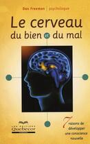 Couverture du livre « Le cerveau du bien et du mal ; 7 raisons de développer une conscience nouvelle » de Dan Freeman aux éditions Quebecor