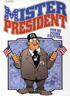 Couverture du livre « Mister President Tome 5 ; pour une poignée d'électeurs » de Clarke aux éditions Lombard