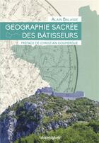 Couverture du livre « Géographie sacrée des bâtisseurs » de Alain Balasse aux éditions Cosmogone