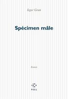 Couverture du livre « Specimen male - chroniques » de Iegor Gran aux éditions P.o.l