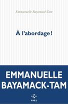 Couverture du livre « À l'abordage ! » de Emmanuelle Bayamack-Tam aux éditions P.o.l