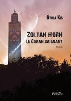 Couverture du livre « Zoltan Horn, le Coran saignant » de Gyula Kis aux éditions Persee