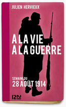 Couverture du livre « À la vie, à la guerre - 28 août 1914 » de Julien Hervieux aux éditions 12-21