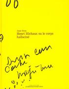 Couverture du livre « Henri Michaux Ou Le Corps Hallucine » de Anne Brun aux éditions Empecheurs De Penser En Rond