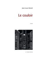 Couverture du livre « Le couloir » de Jean-Louis Marteil aux éditions Le Verger