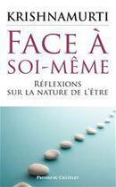 Couverture du livre « Face à soi-même - Réflexions sur la nature de l'être » de Jiddu Krishnamurti aux éditions Presses Du Chatelet