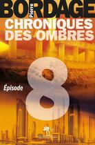 Couverture du livre « Chroniques des ombres t.8 » de Pierre Bordage aux éditions Au Diable Vauvert