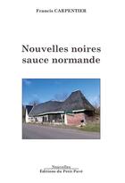 Couverture du livre « Nouvelles noires sauce normande » de Francis Carpentier aux éditions Petit Pave