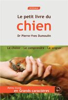 Couverture du livre « Le petit livre du chien » de P.-Y. Dumoulin aux éditions Editions De La Loupe