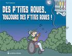Couverture du livre « Des p'tites roues, toujours des p'tites roues ! » de Paul Samanos aux éditions La Boite A Bulles