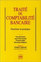 Couverture du livre « Traité de comptabilité bancaire » de Yves Bernheim et Jean-Paul Caudal et Francois Eglin et Veronique Salignon aux éditions Revue Banque