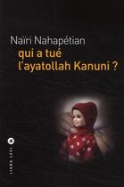 Couverture du livre « Qui a tué l'ayatollah Kanuni ? » de Naïri Nahapétian aux éditions Liana Levi