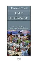 Couverture du livre « L'art du paysage » de Kenneth Clark aux éditions Arlea