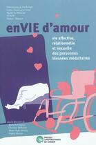 Couverture du livre « Envie d'amour ; vie affective, relationnelle et sexuelle des personnes blessees médullaire » de  aux éditions Pu De Namur