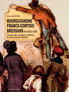 Couverture du livre « Bourguignons, francs-comtois, bressans de 1830 à 1850 » de Pierre Bouttier aux éditions Faton