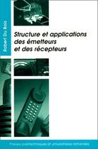 Couverture du livre « Structure et applications des émetteurs et des récepteurs » de Robert Dubois aux éditions Ppur