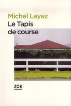 Couverture du livre « Le tapis de course » de Michel Layaz aux éditions Zoe