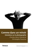 Couverture du livre « Comme dans un miroir ; entretiens sur la photographie » de Charles-Henri Favrod et Christophe Fovanna aux éditions Infolio