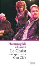 Couverture du livre « Le Christ est apparu au Gun club » de Hermenegilde Chiasson aux éditions Editions Prise De Parole