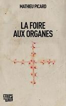 Couverture du livre « La foire aux organes » de Mathieu Picard aux éditions Coups De Tete