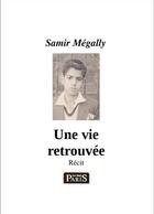 Couverture du livre « Une vie retrouvée » de Samir Megally aux éditions Samir Megally