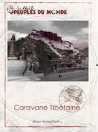 Couverture du livre « Caravane tibétaine ; les récits de voyage Peuples du Monde » de Pallis Marco et Roger Du Pasquier et Abul Wahid Radhu aux éditions Adret
