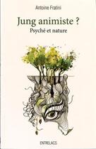 Couverture du livre « Jung animiste ? psyché et nature » de Antoine Fratini aux éditions Medicis Entrelacs
