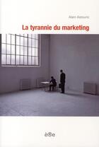 Couverture du livre « La tyrannie du marketing » de Alain Astouric aux éditions Ere