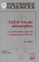 Couverture du livre « L'oeil de lynx des microscopistes ; la sexualité végétale : l'apport des micrographes depuis le XVIIe siècle » de Vallade Jean aux éditions Pu De Dijon