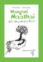 Couverture du livre « Wangari Maathaï, celle qui guérit la Terre » de Diallo Muriel et Tanella S. Boni aux éditions A Dos D'ane