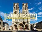 Couverture du livre « Patrimoine - la bible de pierre - cathedrale notre-dame de laon » de Thierry Dardart aux éditions Thierry Dardart