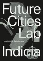 Couverture du livre « Future cities laboratory indicia 02 » de  aux éditions Lars Muller