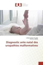 Couverture du livre « Diagnostic ante natal des uropathies malformatives » de Laldja Souhem Touabti et Yasmina Ladjadj aux éditions Editions Universitaires Europeennes