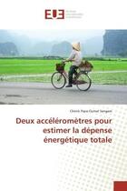 Couverture du livre « Deux accéléromètres pour estimer la depense énergétique totale » de Cheick Papa Oumar Sangare aux éditions Editions Universitaires Europeennes