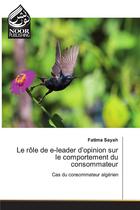 Couverture du livre « Le rôle de e-leader d'opinion sur le comportement du consommateur ; cas du consommateur algérien » de Fatima Sayah aux éditions Noor Publishing