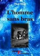 Couverture du livre « L'homme sans bras » de Paul Feval aux éditions Thriller Editions